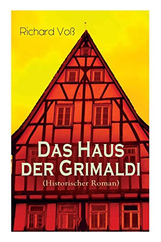 Stock image for Das Haus der Grimaldi (Historischer Roman): Eine Geschichte aus dem bayrischen Hochgebirge (German Edition) for sale by Lucky's Textbooks