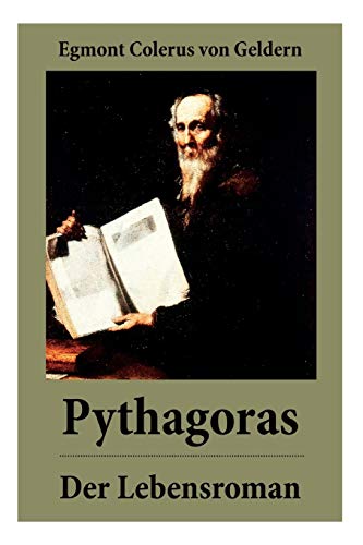 9788026889274: Pythagoras - Der Lebensroman: Der Roman erzhlt anhand der Person des Pythagoras von der Geburt des Abendlandes (German Edition)