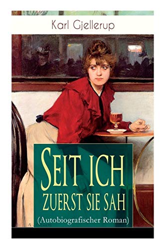 Imagen de archivo de Seit ich zuerst sie sah (Autobiografischer Roman): Persnlichstes Werk des Literatur-Nobelpreistrgers Gjellerup (German Edition) a la venta por Lucky's Textbooks