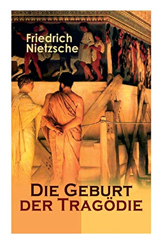 

Die Geburt der TragÃ die: Versuch einer Selbstkritik (German Edition)