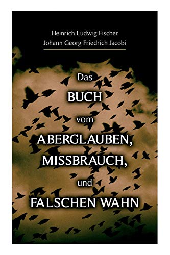 Imagen de archivo de Das Buch vom Aberglauben, Missbrauch, und falschen Wahn (German Edition) a la venta por GF Books, Inc.