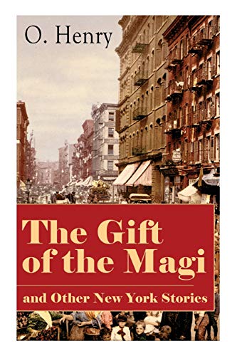 Imagen de archivo de The Gift of the Magi and Other New York Stories: The Skylight Room, The Voice of The City, The Cop and the Anthem, A Retrieved Information, The Last Leaf, The Ransom of Red Chief, The Trimmed Lamp. a la venta por GF Books, Inc.