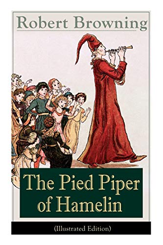 Beispielbild fr The Pied Piper of Hamelin (Illustrated Edition): Children's Classic - A Retold Fairy Tale by one of the most important Victorian poets and playwrights zum Verkauf von ThriftBooks-Atlanta