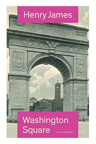 Stock image for Washington Square (The Unabridged Edition): Satirical Novel from the famous author of the realism movement; known for Portrait of a Lady; The Ambassadors; The Princess Casamassima; The Bostonians; The for sale by Ria Christie Collections