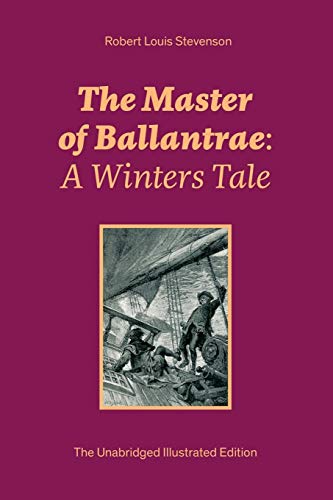 Imagen de archivo de The Master of Ballantrae: A Winters Tale (The Unabridged Illustrated Edition): Historical Adventure Novel a la venta por Reuseabook