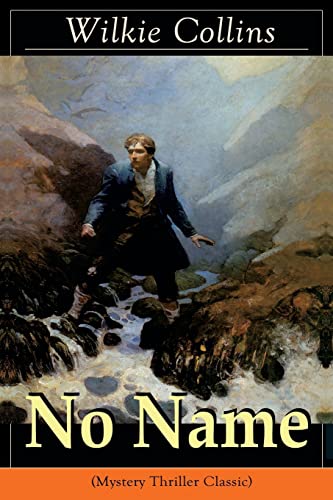 9788026891109: No Name (Mystery Thriller Classic): From the prolific English writer, best known for The Woman in White, Armadale, The Moonstone, The Dead Secret, Man ... The Black Robe, The Law and The Lady...