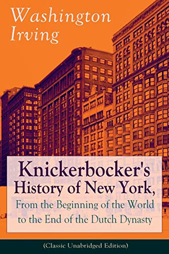 Imagen de archivo de Knickerbocker's History of New York, From the Beginning of the World to the End of the Dutch Dynasty Classic Unabridged Edition From the Prolific George Washington, Lives of Mahomet and His S a la venta por PBShop.store US