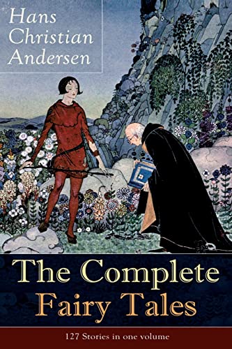 Imagen de archivo de The Complete Fairy Tales of Hans Christian Andersen: 127 Stories in one volume: Including The Little Mermaid, The Snow Queen, The Ugly Duckling, The N a la venta por PBShop.store US