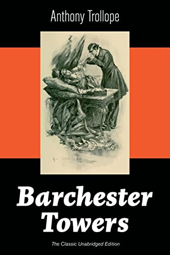 Stock image for Barchester Towers (The Classic Unabridged Edition): Victorian Classic from the prolific English novelist, known for The Palliser Novels, The Prime Min for sale by PBShop.store UK