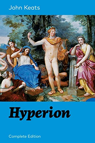 Stock image for Hyperion (Complete Edition): An Epic Poem from one of the most beloved English Romantic poets, best known for his Odes, Ode to a Nightingale, Ode o for sale by PBShop.store US