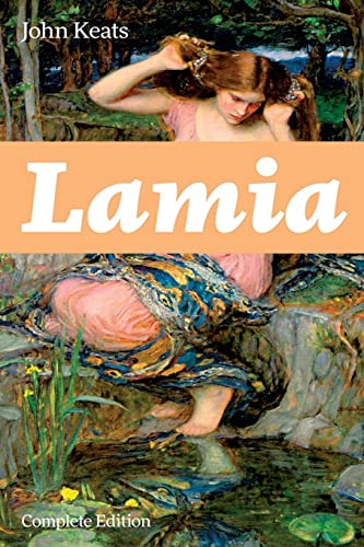 Stock image for Lamia (Complete Edition): A Narrative Poem from one of the most beloved English Romantic poets, best known for Ode to a Nightingale, Ode on a Gr for sale by PBShop.store US