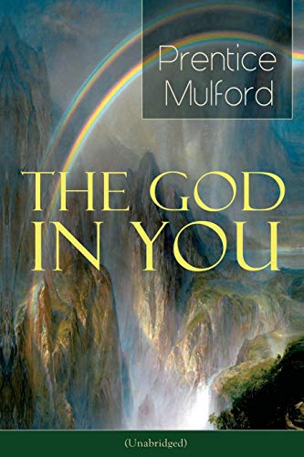Stock image for The God in You (Unabridged): How to Connect With Your Inner Forces - From one of the New Thought pioneers, Author of Thoughts are Things, Your Forces and How to Use Them & Gift of Spirit for sale by GF Books, Inc.