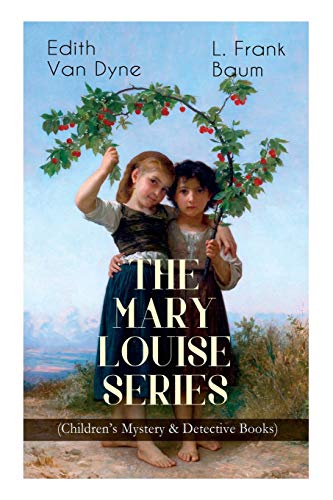 9788026891659: The MARY LOUISE SERIES (Children's Mystery & Detective Books): The Adventures of a Girl Detective on a Quest to Solve a Mystery