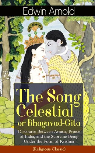 9788026891703: The Song Celestial or Bhagavad-Gita: Discourse Between Arjuna, Prince of India, and the Supreme Being Under the Form of Krishna (Religious Classic): ... of Dharma, Bhakti, Moksha and Raja Yoga
