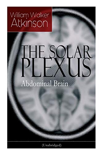 9788026891819: THE SOLAR PLEXUS - Abdominal Brain: From the American pioneer of the New Thought movement, known for Practical Mental Influence, The Secret of ... & Reincarnation and the Law of Karma