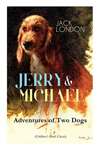 Stock image for JERRY and MICHAEL - Adventures of Two Dogs (Children's Book Classic): The Complete Series, Including Jerry of the Islands and Michael, Brother of Jerry for sale by PBShop.store US