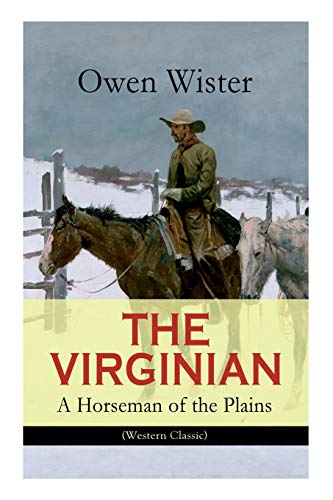 9788026892144: THE VIRGINIAN - A Horseman of the Plains (Western Classic): The First Cowboy Novel Set in the Wild West