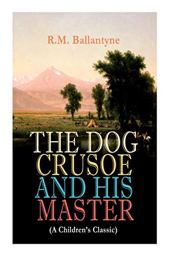 9788026892151: THE DOG CRUSOE AND HIS MASTER (A Children's Classic): The Incredible Adventures of a Dog and His Master in the Western Prairies