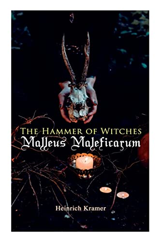 Stock image for The Hammer of Witches: Malleus Maleficarum: The Most Influential Book of Witchcraft for sale by GF Books, Inc.