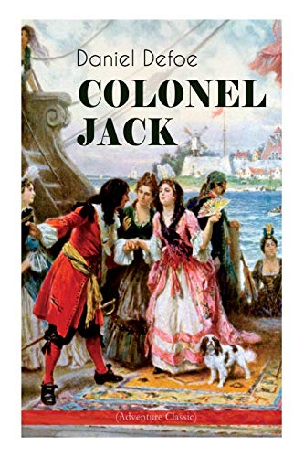 9788026892298: COLONEL JACK (Adventure Classic): Illustrated Edition - The History and Remarkable Life of the truly Honorable Col. Jacque (Complemented with the Biography of the Author)
