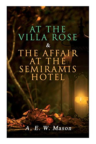 Stock image for At the Villa Rose & The Affair at the Semiramis Hotel: Detective Gabriel Hanaud's Cases (2 Books in One Edition) for sale by Lucky's Textbooks