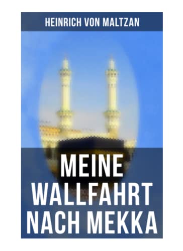 Stock image for Meine Wallfahrt nach Mekka: Reise zum Herzen des Islams - Haddsch aus einer anderen Perspektive for sale by Revaluation Books