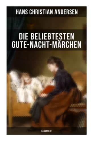 9788027250844: Die beliebtesten Gute-Nacht-Mrchen (Illustriert): Rothkppchen, Das hssliche Entlein, Dumelinchen, Rapunzel, Die zwlf Brder, Sneewittchen...