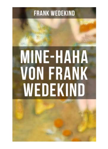 9788027251087: MINE-HAHA von Frank Wedekind: Kontroverses Werk ber die krperliche Erziehung der jungen Mdchen