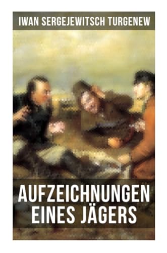 Stock image for Aufzeichnungen eines Jgers: Skizzen aus dem russischen Dorfleben des 19. Jahrhunderts for sale by Revaluation Books