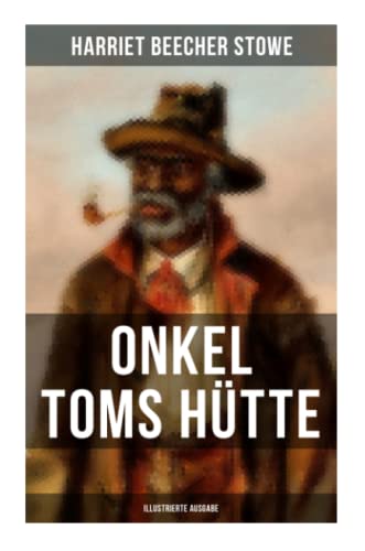 Stock image for Onkel Toms Htte (Illustrierte Ausgabe): Sklaverei im Lande der Freiheit (Ein Kinderklassiker) for sale by Buchpark