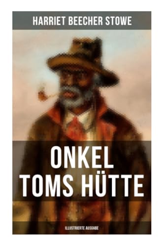 Stock image for Onkel Toms Htte (Illustrierte Ausgabe): Sklaverei im Lande der Freiheit (Ein Kinderklassiker) for sale by Modernes Antiquariat - bodo e.V.