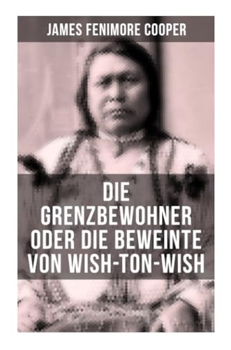 9788027253395: Die Grenzbewohner oder Die Beweinte von Wish-Ton-Wish: Ein Wildwestroman