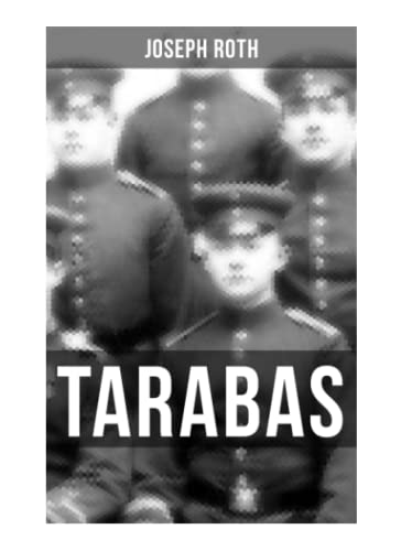 Beispielbild für TARABAS: Rastloses Leben von Oberst Nikolaus Tarabas (Historischer Roman - Erster Weltkrieg) zum Verkauf von medimops