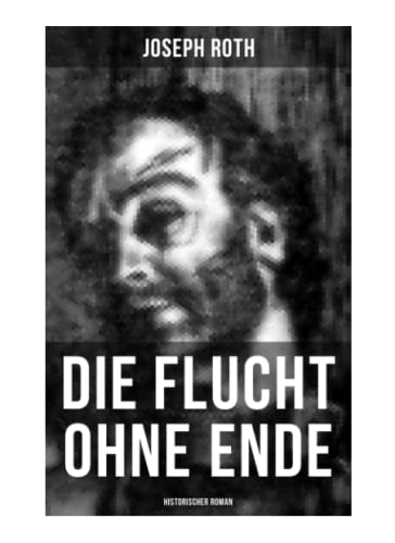 Beispielbild fr Die Flucht ohne Ende (Historischer Roman): Ausbruch aus russischer Kriegsgefangenschaft zum Verkauf von medimops