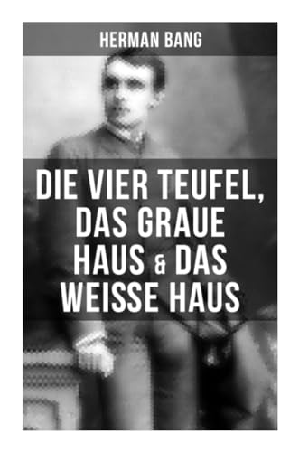 Beispielbild fr Herman Bang: Die vier Teufel, Das graue Haus & Das weie Haus zum Verkauf von medimops