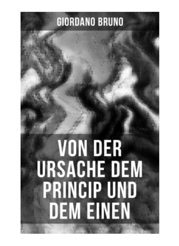 Stock image for Giordano Bruno: Von der Ursache dem Princip und dem Einen for sale by Revaluation Books