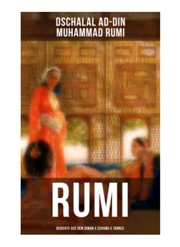 Beispielbild für Rumi: Gedichte aus dem Diwan-e Schams-e Tabrizi: Maulana Rumis Orientalische Lyrik zum Verkauf von Buchpark