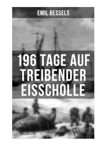 Stock image for 196 Tage auf treibender Eisscholle: Auszug aus: Die amerikanische Nordpolexpedition for sale by Revaluation Books