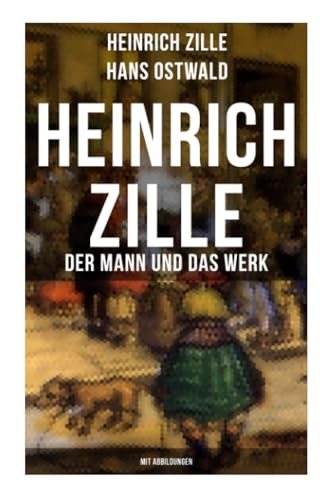 Stock image for Heinrich Zille: Der Mann und das Werk (Mit Abbildungen) for sale by Revaluation Books