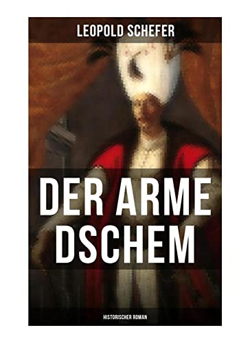 Beispielbild fr Der arme Dschem: Historischer Roman: Aus der Geschichte des Osmanischen Reiches zum Verkauf von Revaluation Books