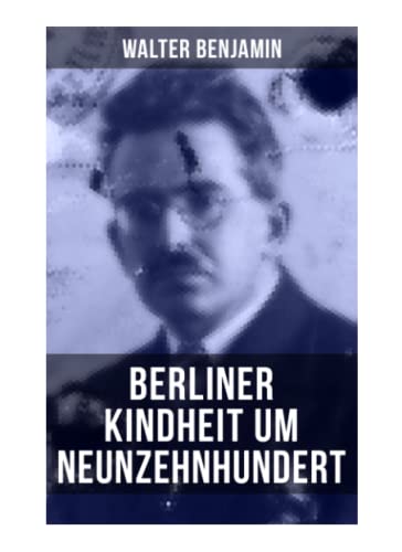 Imagen de archivo de Walter Benjamin: Berliner Kindheit um Neunzehnhundert: Die 41 Miniaturen zeichnen sich als Schlsseltexte der Moderne aus a la venta por Ammareal