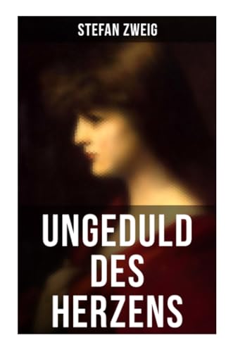 9788027257102: Ungeduld des Herzens: Der einzige beendete Roman des Autors Stefan Zweig