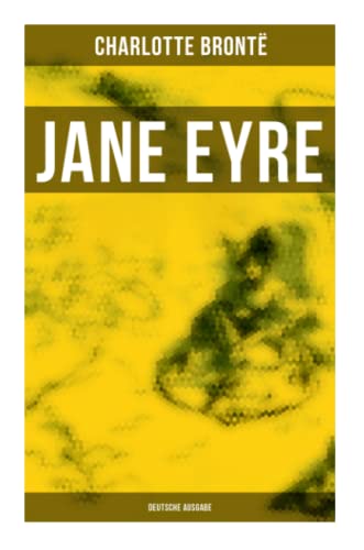 Stock image for Jane Eyre (Deutsche Ausgabe): Eine Autobiographie oder Die Waise von Lowood for sale by Revaluation Books