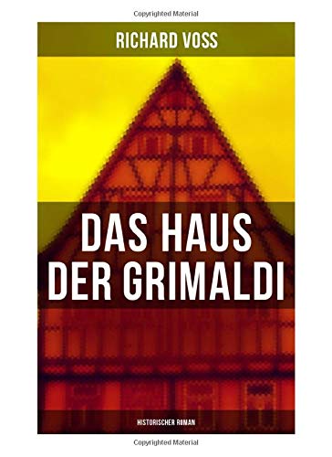 Stock image for Das Haus der Grimaldi: Historischer Roman: Eine Geschichte aus dem bayrischen Hochgebirge for sale by Revaluation Books