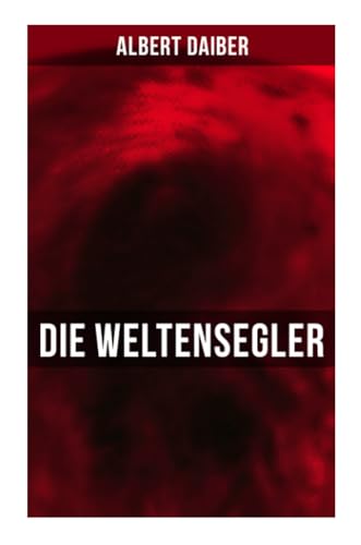Stock image for Die Weltensegler: Sci-Fi-Roman: Drei Jahre auf dem Mars & Vom Mars zur Erde for sale by Revaluation Books
