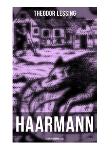 Beispielbild fr Haarmann: Gerichtsreportage: Die Geschichte eines Werwolfs zum Verkauf von Revaluation Books