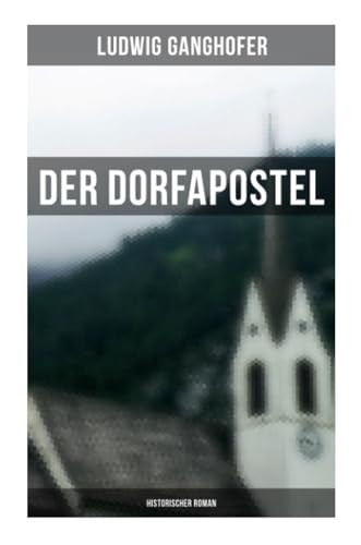 Stock image for Der Dorfapostel: Historischer Roman for sale by medimops
