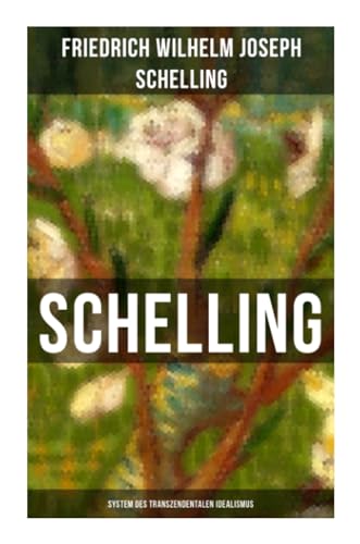 Beispielbild fr SCHELLING - System des transzendentalen Idealismus: Schlsselwerk des Deutschen Idealismus: System der theoretischen Philosophie nach Grundstzen des transzendentalen Idealismus zum Verkauf von Revaluation Books