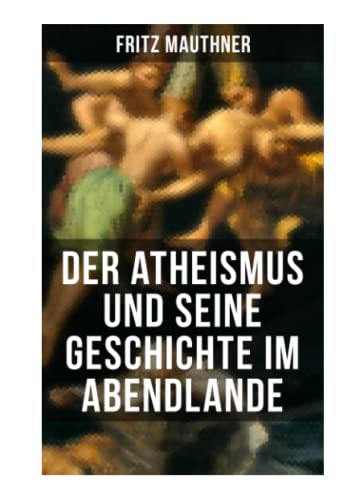 9788027265312: Der Atheismus und seine Geschichte im Abendlande