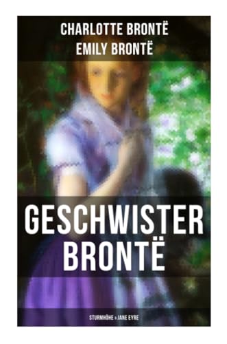 Stock image for Geschwister Bront: Sturmhhe & Jane Eyre: Wuthering Heights + Jane Eyre, die Waise von Lowood: Eine Autobiographie for sale by Revaluation Books